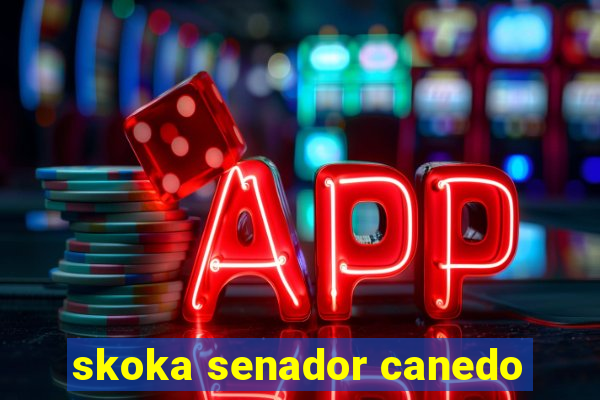 skoka senador canedo